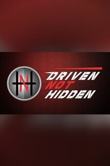 Driven Not Hidden