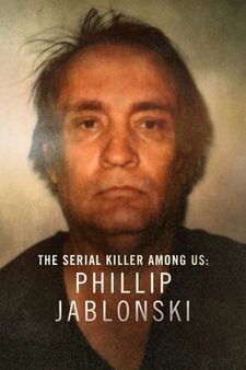 The Serial Killer Among Us: Phillip Jabl...