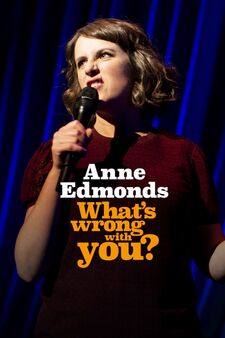 Anne Edmonds: What's Wrong With You?