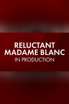 The Reluctant Madame Blanc - In Production