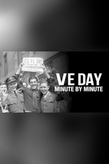 VE Day: Minute By Minute