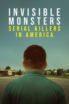 Invisible Monsters: Serial Killers in Am...