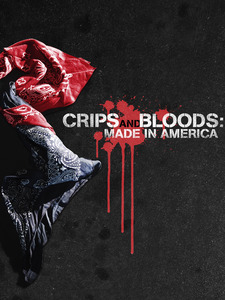 Crips and Bloods: Made in America