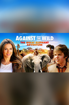 Against the Wild 3: The Great Elephant A...