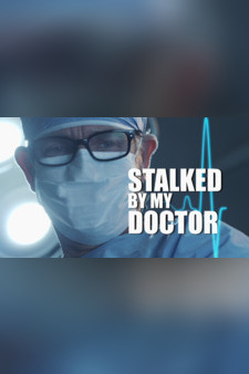 Stalked By My Doctor