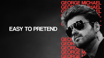 George Michael: Easy to Pretend