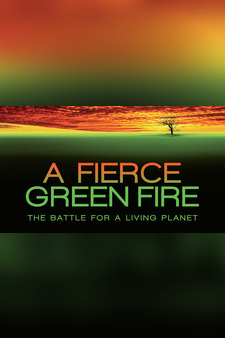 A Fierce Green Fire: The Battle for a Living Planet