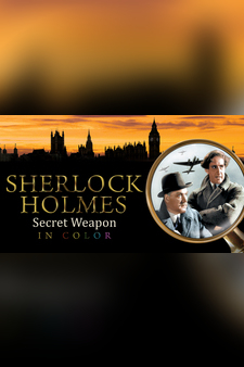 Sherlock Holmes and The Secret Weapon (In Color)