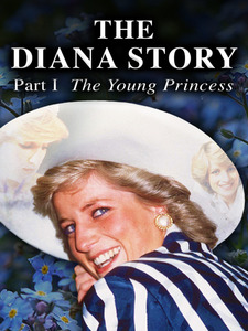The Diana Story: Part I: The Young Princess
