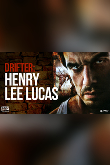 Drifter: Henry Lee Lucas