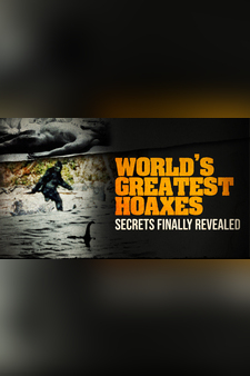 World's Greatest Hoaxes: Secrets Finally...