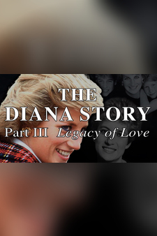 The Diana Story: Part III: Legacy of Lov...