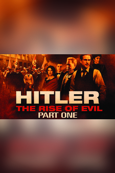 Hitler: The Rise of Evil (Part 1)