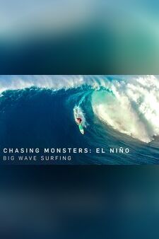 Chasing Monsters: El Nino - Big Wave Surfing