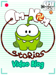 Cut the Rope - Om Nom Stories Video Blog