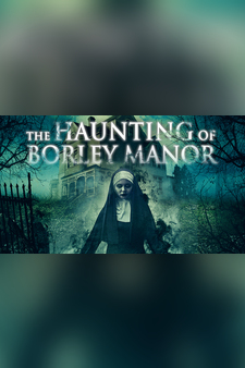 The Haunting of Borley Manor