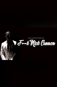 Nick Cannon: F--k Nick Cannon