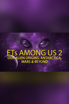 ETs Among Us 2: Our Alien Origins, Antar...