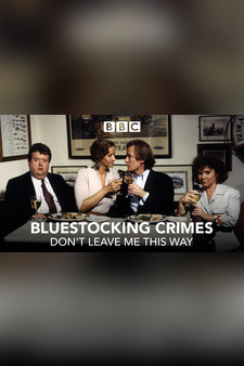 Bluestocking Crimes: Don't Leave Me This Way
