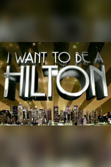 I Want To Be A Hilton