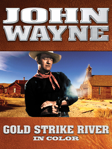 John Wayne: Gold Strike River (In Color)