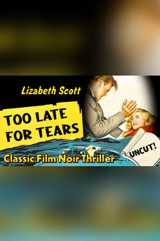 Lizabeth Scott in Too Late For Tears - Classic Film Noir Thriller, Uncut!