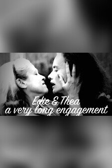 Edie & Thea, a very long engagement