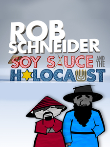 Rob Schneider: Soy Sauce and the Holocau...