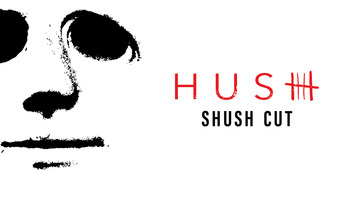 Hush [B&W Shush Cut]