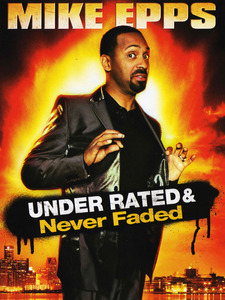 Mike Epps: Under Rated, Never Faded & X-...