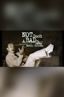 Not Such a Bad Guy: Conversations with D...