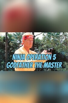 Ninja Operation 5: Godfather the Master