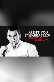 Sebastian Maniscalco: Aren't You Embarra...