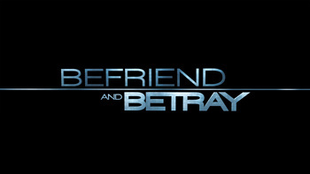 Befriend And Betray