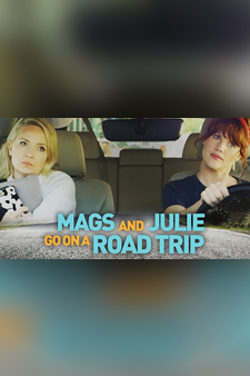 Mags and Julie Go On A Road Trip