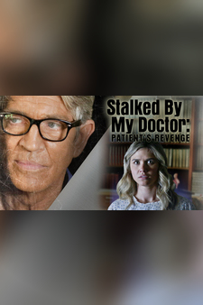 Stalked By My Doctor: Patient's Revenge