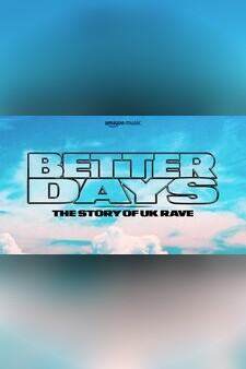 Better Days: The Story of UK Rave