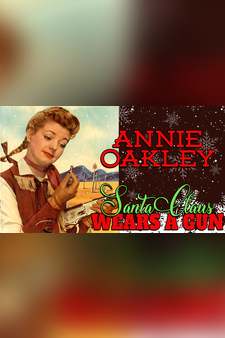 Annie Oakley - Santa Claus Wears A Gun