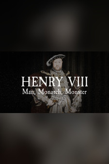 Henry VIII, Man, Monarch, Monster