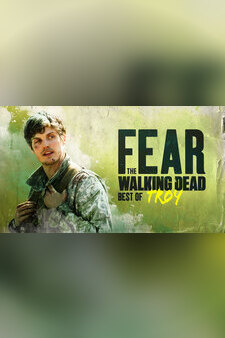 Fear the Walking Dead: Best of Troy