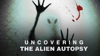 Uncovering the Alien Autopsy