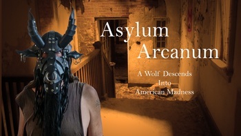 Asylum Arcanum: A Wolf Descends into Ame...