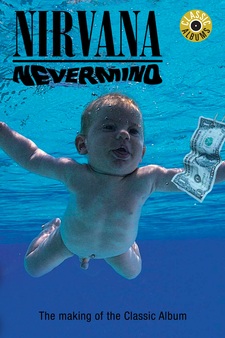 Nirvana - Nevermind (Classic Album)