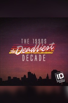 The 1990s: The Deadliest Decade