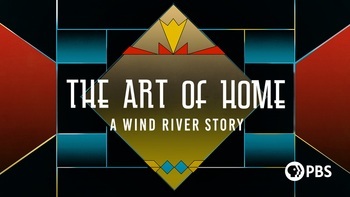 The Art of Home: A Wind River Story