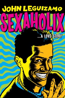 John Leguizamo: Sexaholix… a Love Story