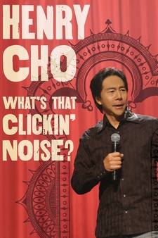 Henry Cho: What's That Clickin' Noise?