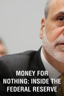 Money For Nothing: Inside the Federal Reserve