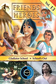 Friends and Heroes Bible Adventures: Vol. 13, Gladiator School/School's Out