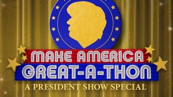 Make America Great-A-Thon: A President S...